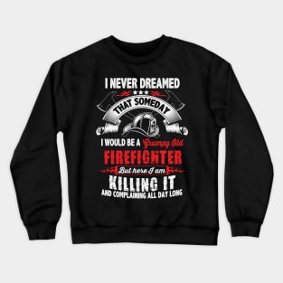 Grumpy Old Firefighter Crewneck Sweatshirt